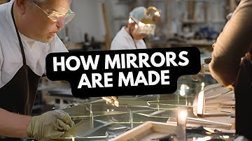 How Mirrors Are Made | The Reflective Science Behind Glass