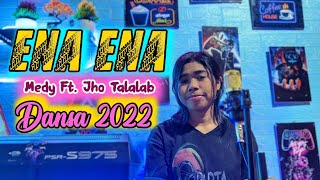 LAGU ACARA DANSA 2022 || ENA ENA || 🔵 MEDY X JHO TALALAB 🔵( Official music video )