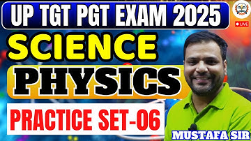 up tgt pgt physics preparation | UP TGT PGT Physics Practice set 04 | Physics By Mustafa Sir