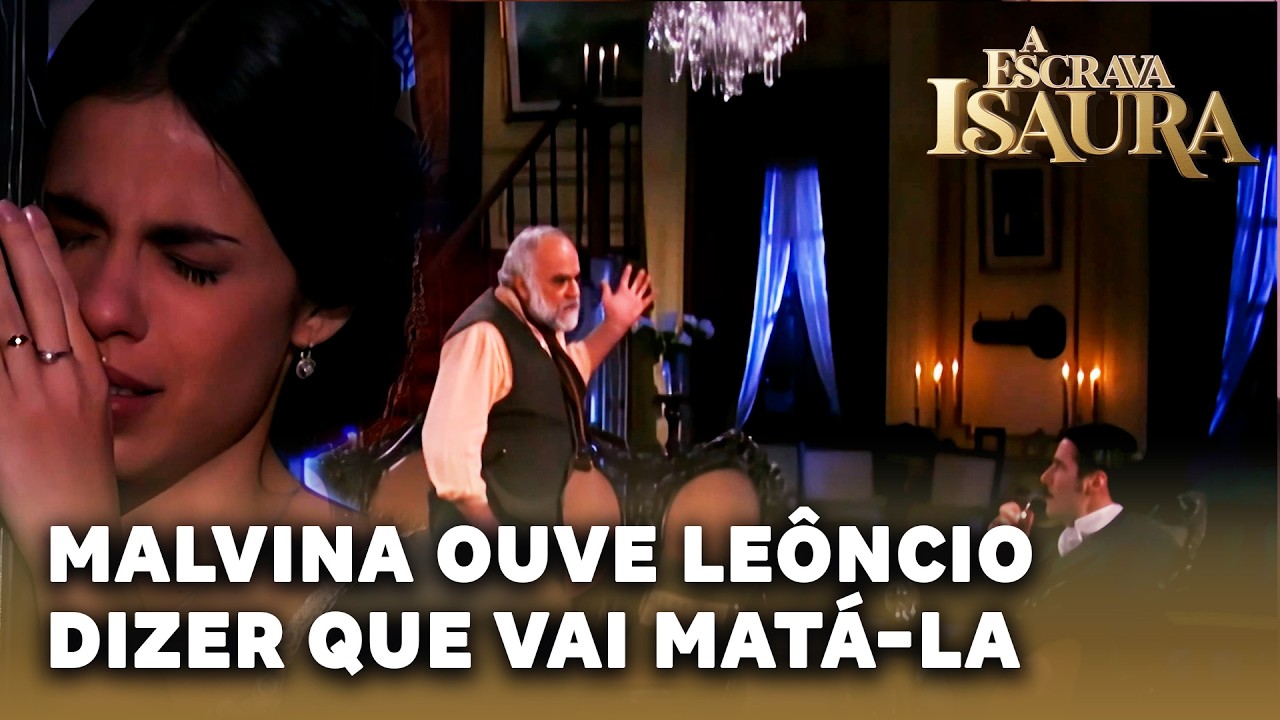 A ESCRAVA ISAURA: Malvina ouve Leôncio dizer a Francisco que vai matá-la