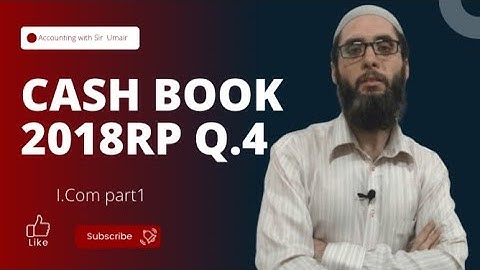 Cash Book| 2018RP Q.5| XI (Commerce)| Accounting with Sir Umair