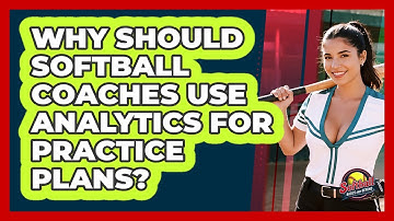 Why Should Softball Coaches Use Analytics For Practice Plans? - Softball Basics and Beyond