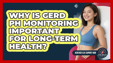 Why Is GERD pH Monitoring Important For Long-term Health? - Acid Reflux Support Hub