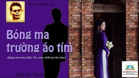 BÓNG MA TRƯỜNG ÁO TÍM. Tác giả: NV. Bình Nguyên Lộc. Người đọc: Thái Hoàng Phi