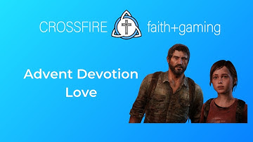 Advent Gaming Devotional: Week 2 - Love