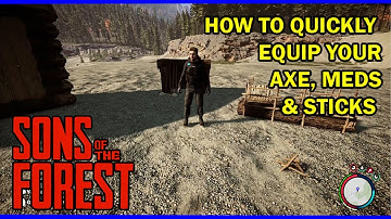 How to Quickly Equip your Axe, Meds and Sticks in Sons of the Forest