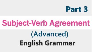 English Grammar - Rules for Subject Verb Agreement (Advanced) Part 3
