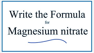 How to Write the Formula for Magnesium nitrate