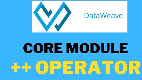 Dataweave Core Module || ++ Operator in Dataweave