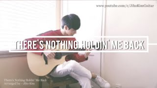 Video thumbnail of "(Shawn Mendes) There's Nothing Holdin' Me Back - Jiho Kim [Fingerstyle Guitar] + TAB"