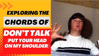 Exploring the Chords of DON&#39;T TALK (put your head on my shoulder)