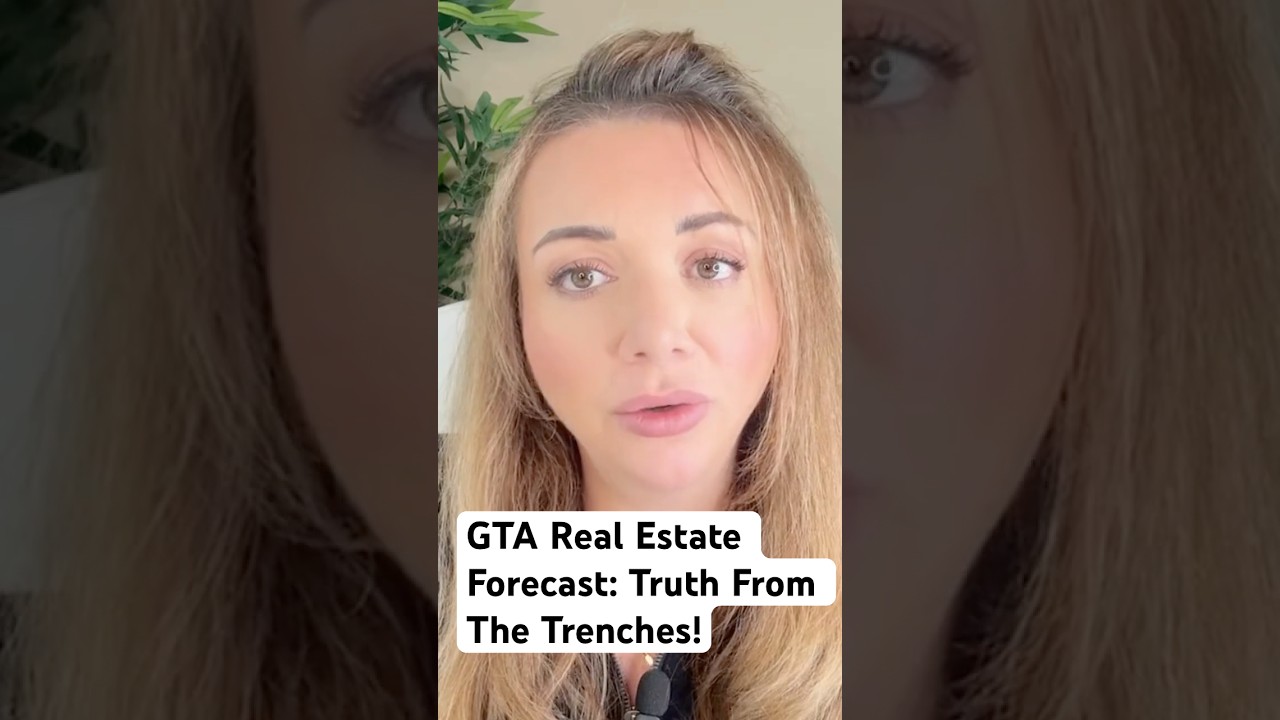 GTA Real Estate Forecast: Truth From The Trenches!