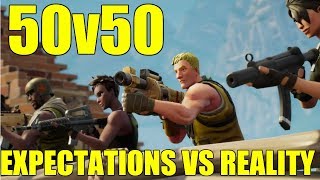 Fortnite - 50v50 Hopes And Dreams vs The Reality