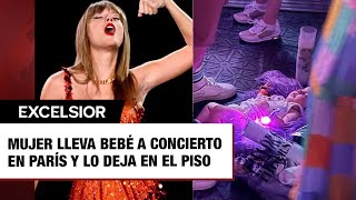 Fans de Taylor Swift molestos cuando mujer lleva bebé a concierto en París y lo deja en el piso