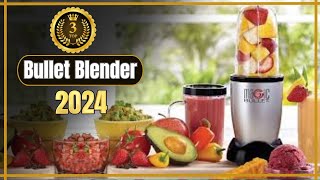 Unlock the Top 3 Best Bullet Blender Picks of 2024!