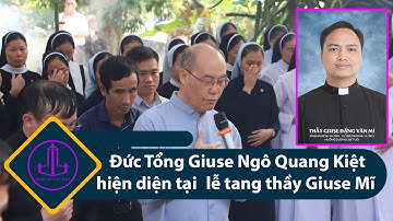 Đức Tổng Giuse Ngô Quang Kiệt hiện diện trong lễ tang thầy Giuse Đặng Văn Mĩ | Giáo xứ Lạc Đạo