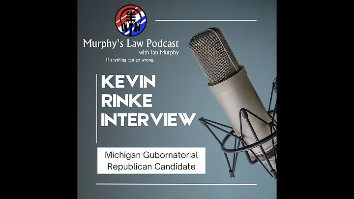 "Murphy's Law Podcast" - 密歇根州州长候选人Kevin Rinke的访谈