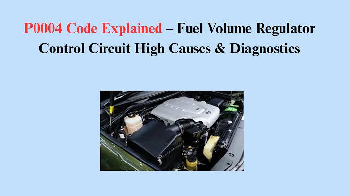 P0004 Code Explained – Fuel Volume Regulator Control Circuit High Causes & Diagnostics