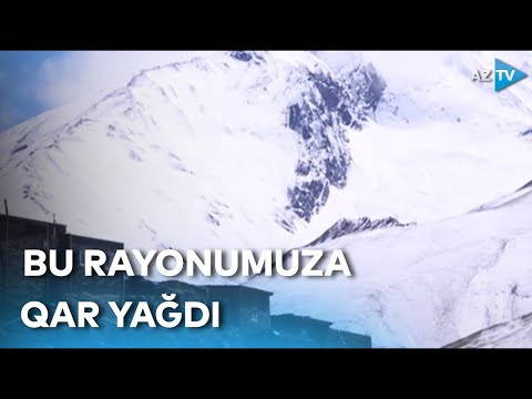 Təbiət şıltaqlığı: bu rayonumuzda may ayında qar yağdı