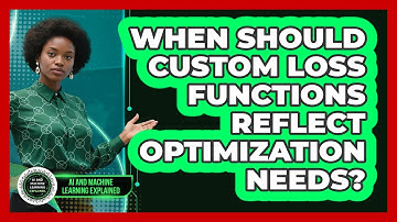 When Should Custom Loss Functions Reflect Optimization Needs?