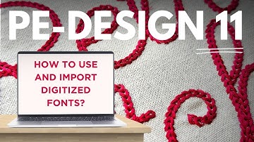 PE Design 11 Tutorial : Three options how to use and import digitized fonts