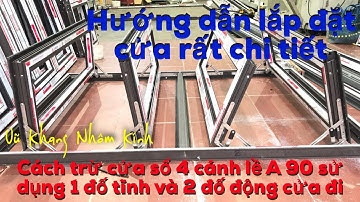 Cách trừ CỬA SỔ 4 CÁNH hệ XINGFA sử dụng 1 đố tĩnh và 2 đố động |     Installing XINGFA 55 windows