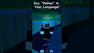 Say "Roblox" In Your Language!