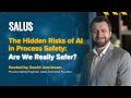 The Hidden Risks of AI in Process Safety  Are We Really Safer?