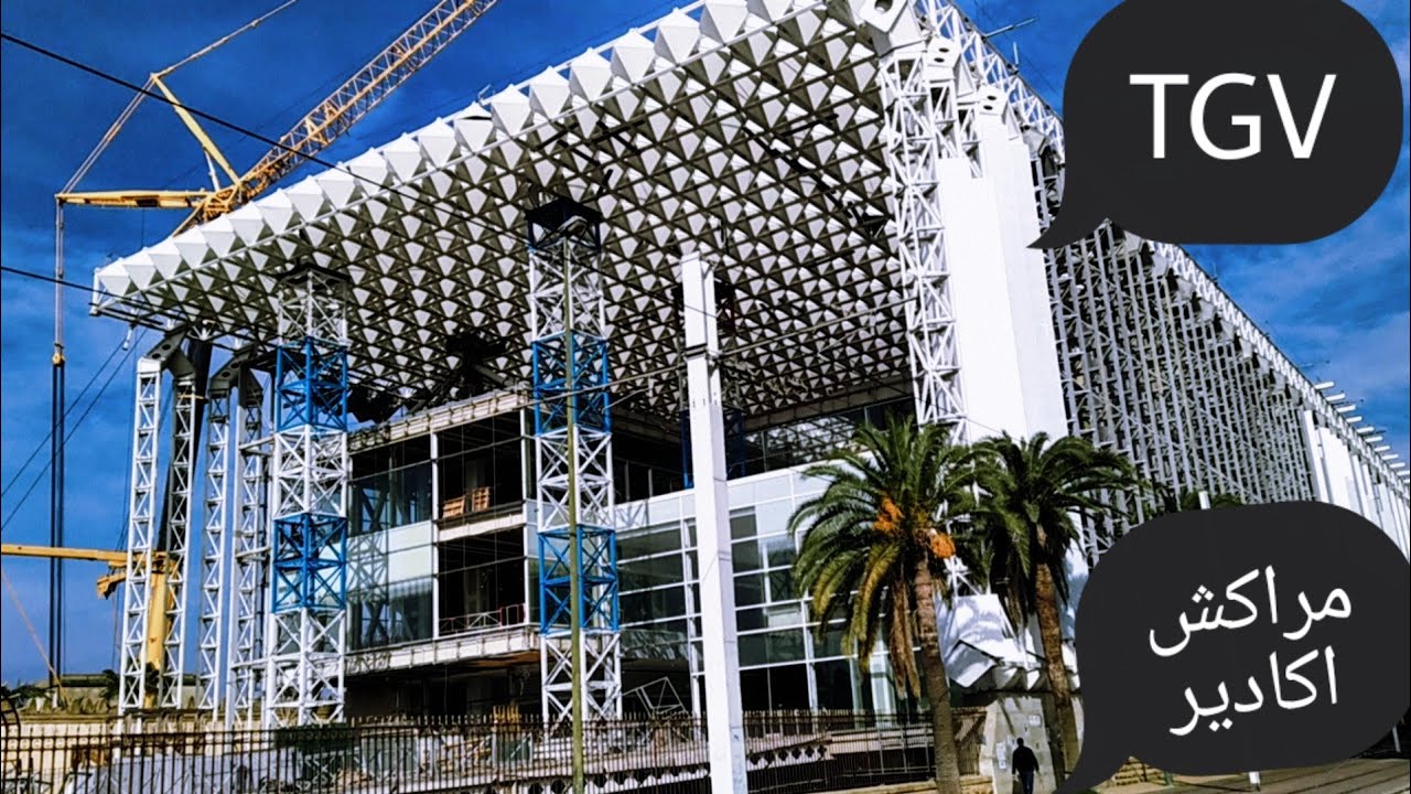 جديد مشروع خط TGV مراكش اكادير و عمليه تفكيك محطه الرباط ومشروع الربط بين الرباط وفاس ب TGV