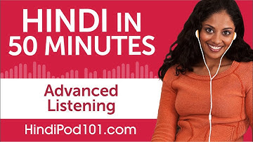 50 Minutes of Advanced Hindi Listening Comprehension