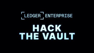 Discover Ledger Enterprise: Hack the Vault