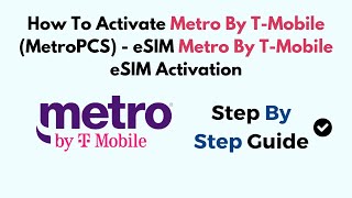 How To Activate Metro By T-Mobile (MetroPCS) - eSIM Metro By T-Mobile eSIM Activation