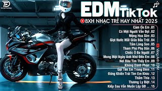 EDM TikTok Hay Nhất 2025🎧BXH Nhạc Trẻ Remix Cực Cháy🎧Top 15 Bản EDM Triệu View Hay Hơn Bản Gốc