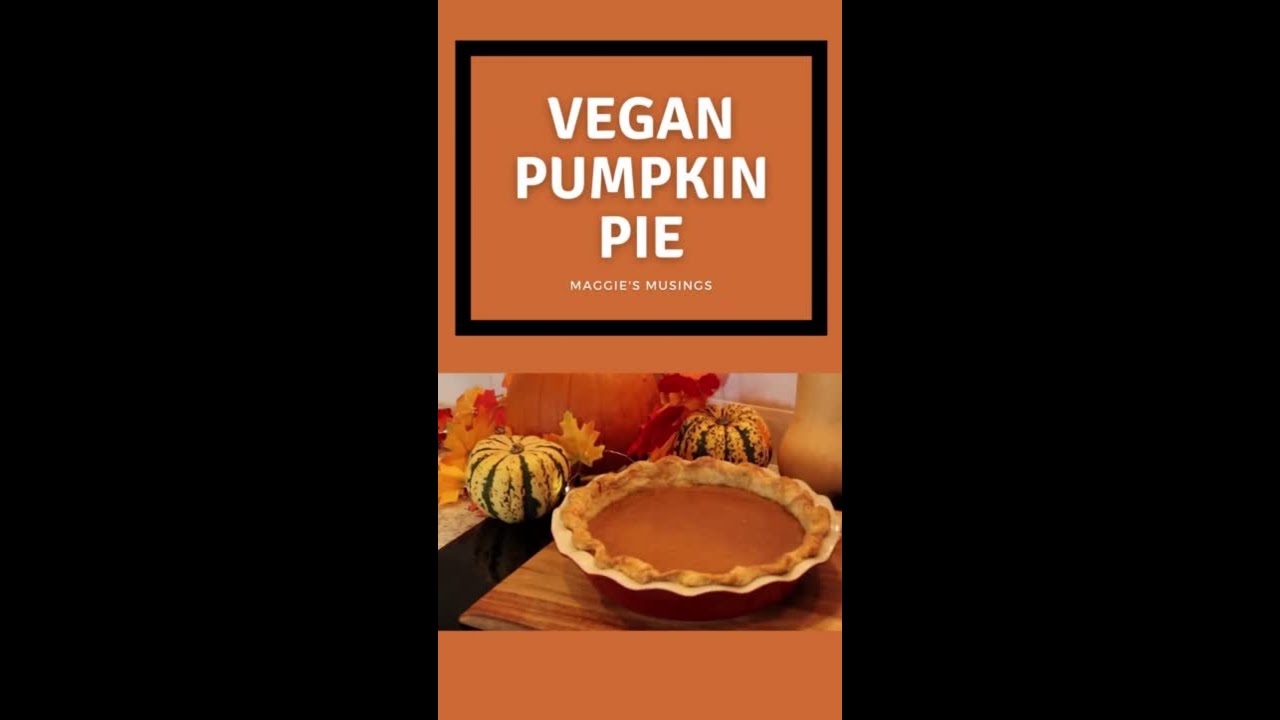 How To Make The Perfect Pumpkin Pie (vegan!) YouTube