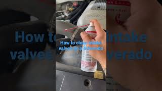 How to clean intake valves on a Silverado
