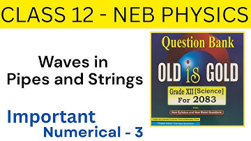 Waves in pipes and string | End Correction in pipes | Numerical - 3 | CLASS 12 NEB PHYSICS 