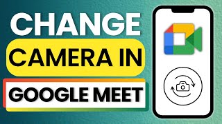 How to Change Camera in Google Meet 2025 screenshot 3
