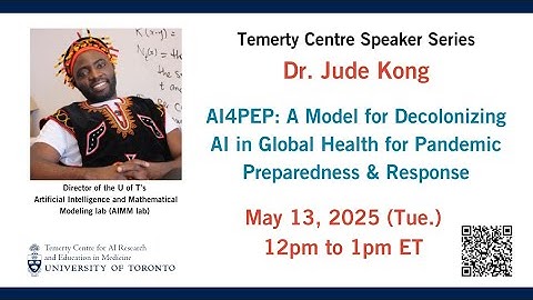Dr. Jude Kong • AI4PEP: A Model for Decoloniz. AI in Global Health for Pandemics
