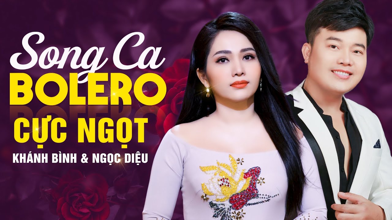 Khánh Bình Ngọc Diệu - Tuyệt Phẩm Song Ca Bolero Ngọt ...