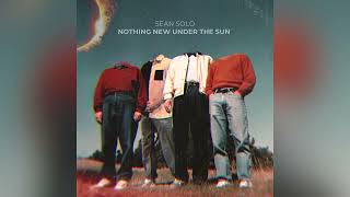 Sean Solo - Nothing New Under the Sun