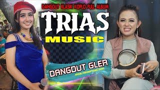 TRIAS MUSIC 2021 PALING ENAK SEPANJANG MASA-DANGDUT GLERRR