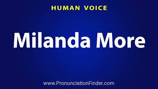 How To Pronounce Milanda More