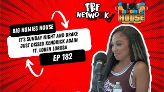 It’s Sunday Night and Drake Just Dissed Kendrick Again ft. Loren Lorosa  -  Big Homies House Ep. 182