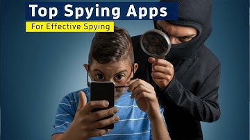 Top Spying Apps For Effective Spying  2022