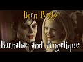 Barnabas & Angelique / Born Redy  ( Dark Shadows )