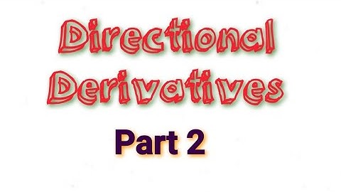 Directional Derivatives: Geometrical Meaning, Generalization of Partial Differentiation / Problems