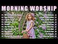 Best Morning Worship Songs 2026, Top Christian Praise &amp; Gospel Songs, Best Hillsong Praise Playlist
