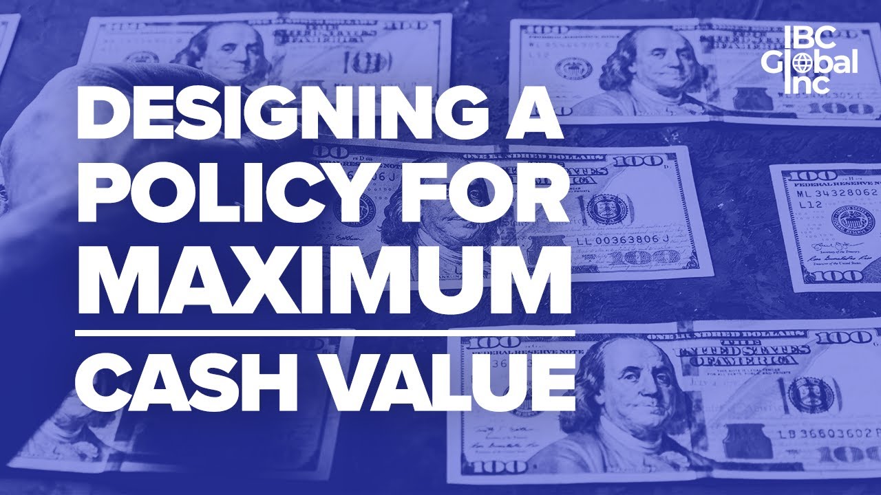 Designing A Policy For MAXIMUM Cash Value | IBC Global, Inc - YouTube