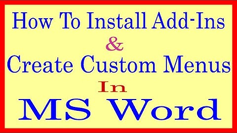 How To Install Add-Ins And Create Custom Menus In MS Word