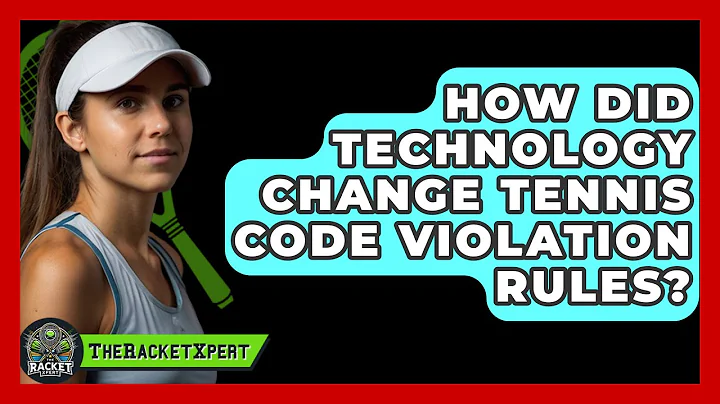 How Did Technology Change Tennis Code Violation Rules? - The Racket Xpert